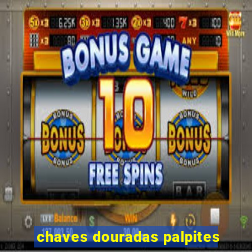 chaves douradas palpites