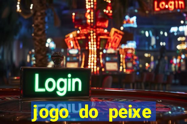 jogo do peixe ganhar dinheiro