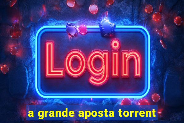 a grande aposta torrent