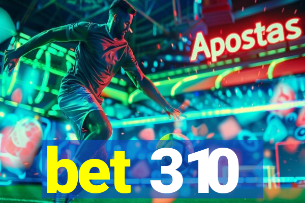 bet 310