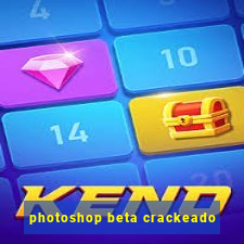 photoshop beta crackeado