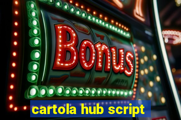 cartola hub script