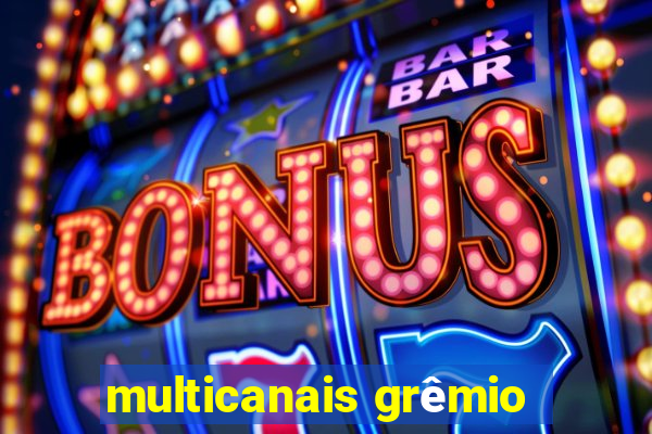 multicanais grêmio