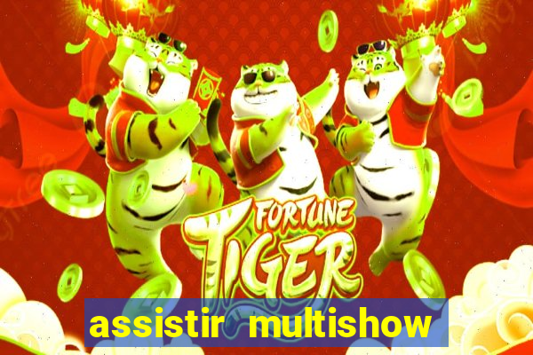 assistir multishow ao vivo