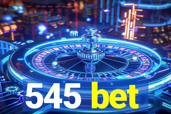 545 bet