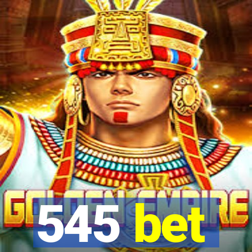 545 bet