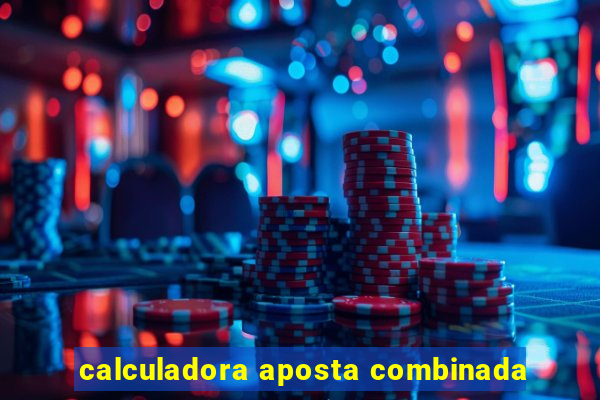 calculadora aposta combinada