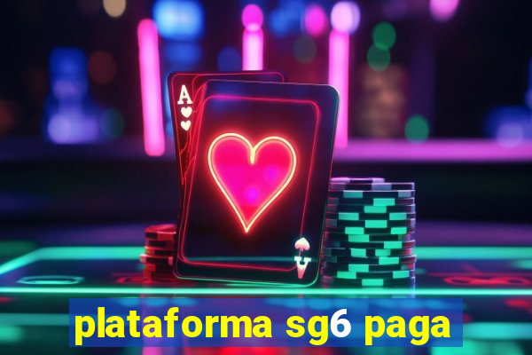 plataforma sg6 paga