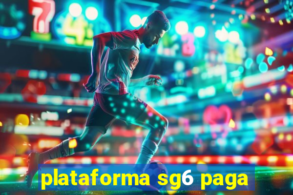 plataforma sg6 paga