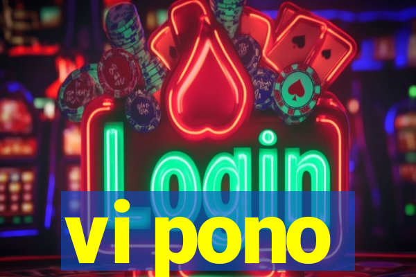 vi pono