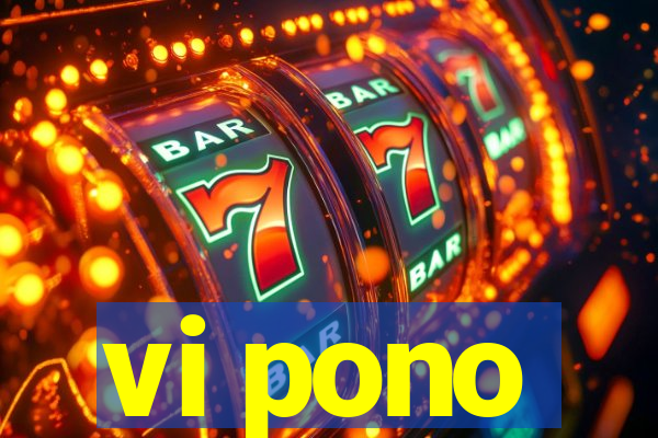 vi pono