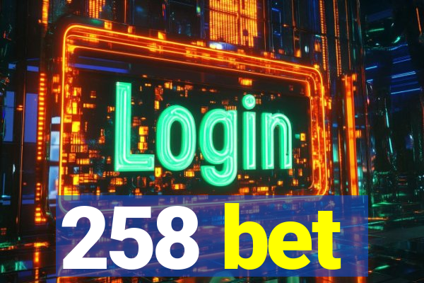 258 bet