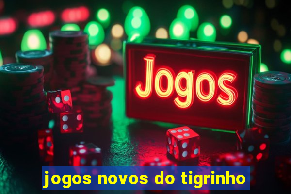 jogos novos do tigrinho