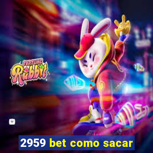 2959 bet como sacar