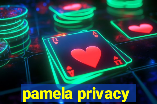 pamela privacy