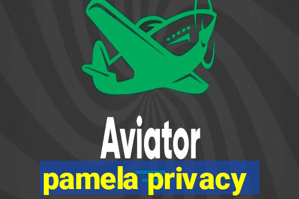 pamela privacy