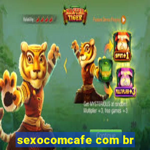 sexocomcafe com br