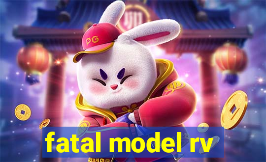 fatal model rv