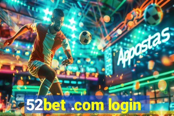 52bet .com login