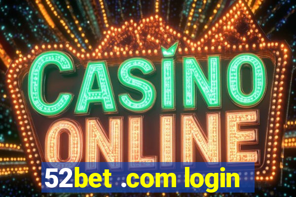 52bet .com login