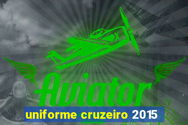 uniforme cruzeiro 2015