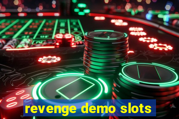 revenge demo slots