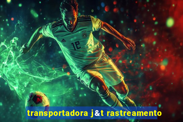 transportadora j&t rastreamento