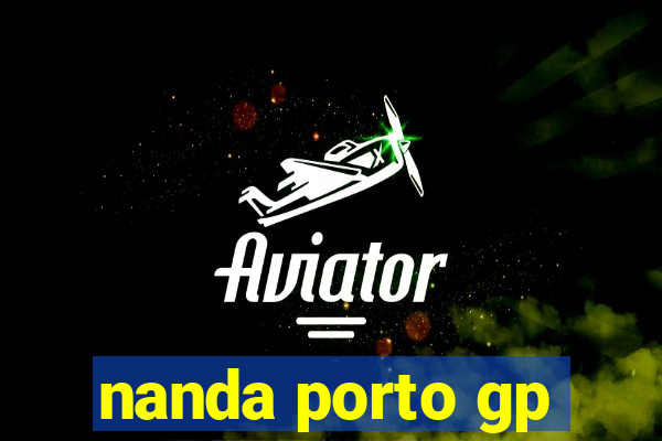 nanda porto gp