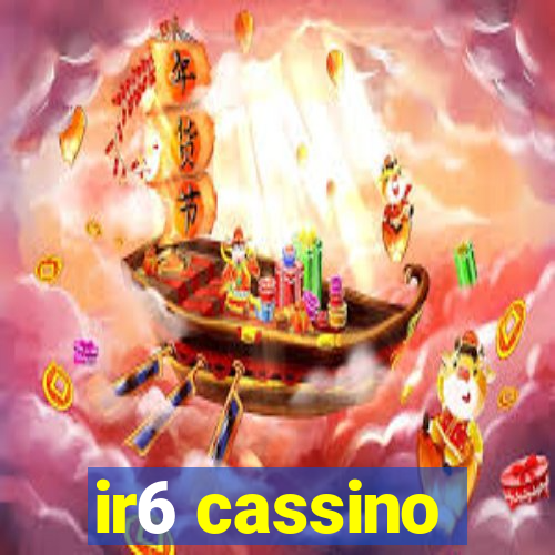 ir6 cassino