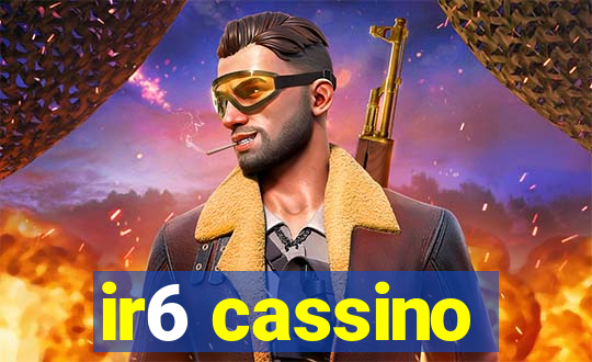 ir6 cassino