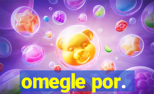 omegle por.