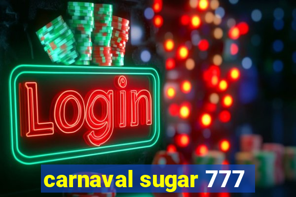 carnaval sugar 777