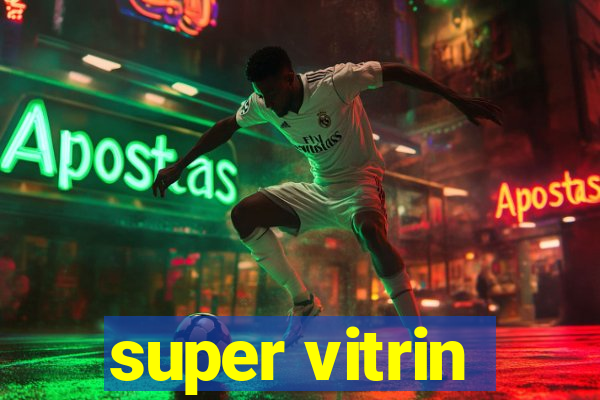 super vitrin