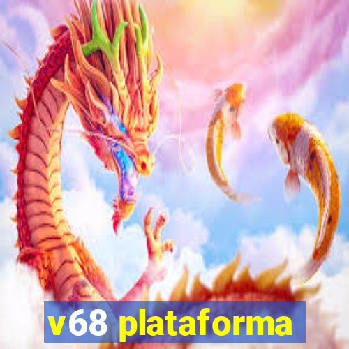 v68 plataforma