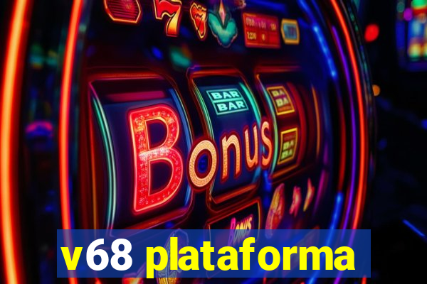 v68 plataforma