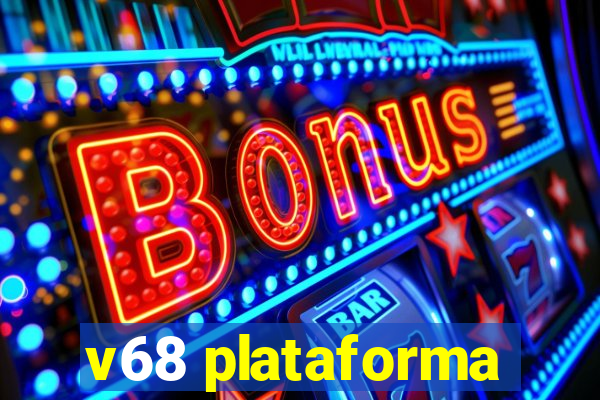 v68 plataforma