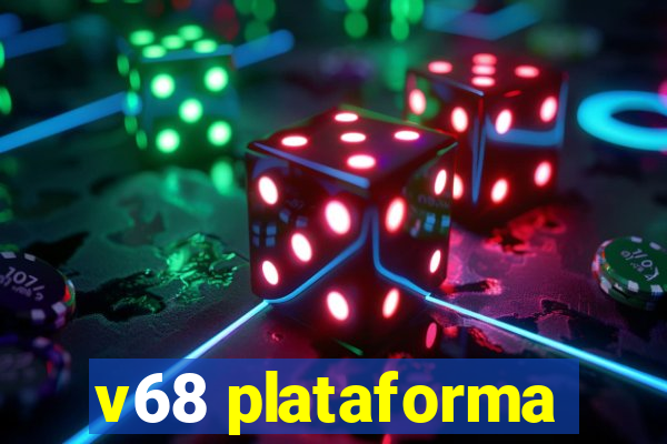 v68 plataforma