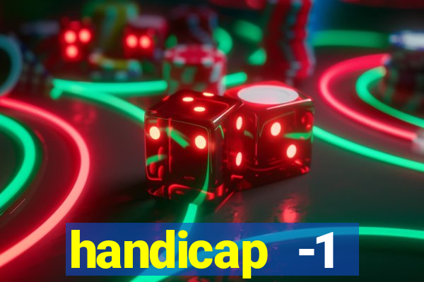 handicap -1 primeiro tempo