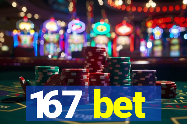 167 bet