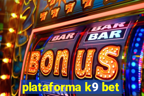 plataforma k9 bet