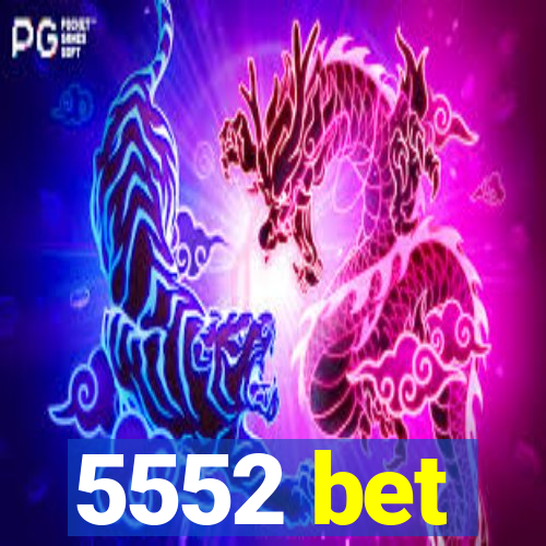 5552 bet