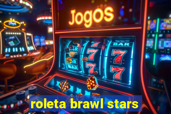 roleta brawl stars