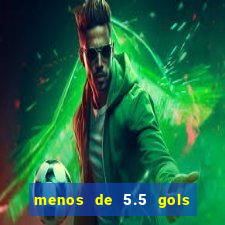 menos de 5.5 gols o que significa