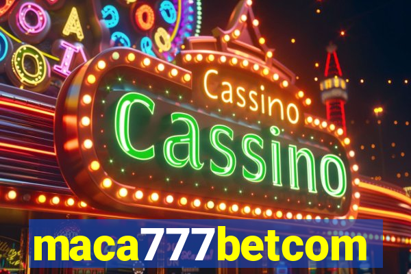 maca777betcom