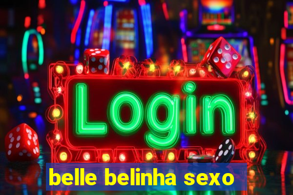 belle belinha sexo