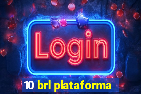 10 brl plataforma