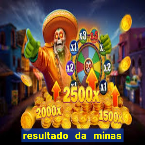 resultado da minas cap de hoje