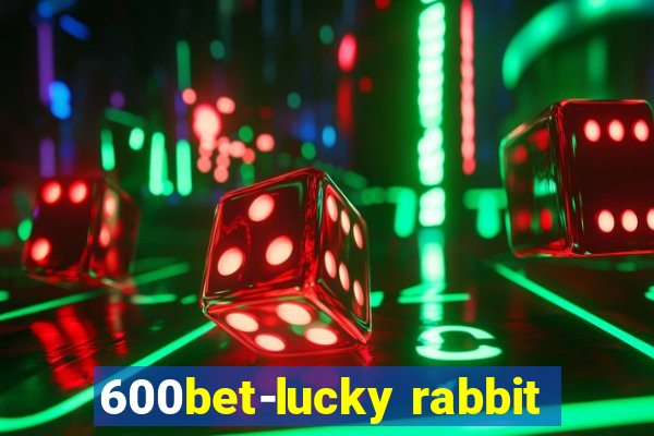 600bet-lucky rabbit