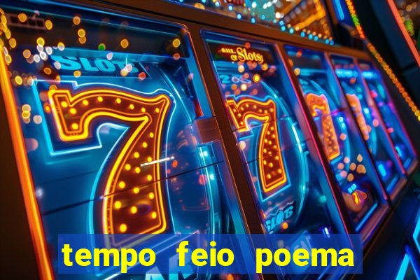 tempo feio poema tempo poesia fernando pessoa