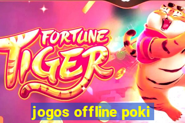 jogos offline poki